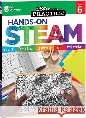 180 Days: Hands-On Steam: Grade 6 Nancy Balter 9781087662107 Shell Education Pub