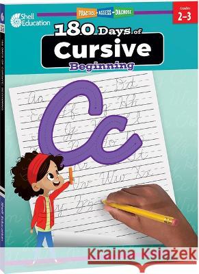 180 Days of Cursive: Beginning: Practice, Assess, Diagnose Shell Education 9781087662435