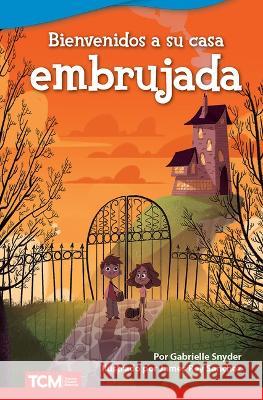 Bienvenidos a Su Casa Embrujada Gabrielle Snyder 9781087667232 Teacher Created Materials