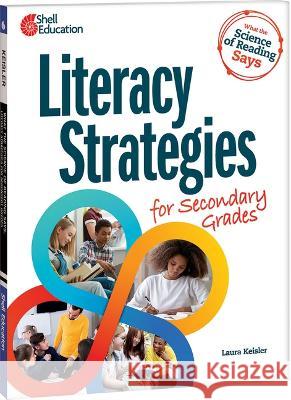 What the Science of Reading Says: Literacy Strategies for Secondary Laura Keisler 9781087696751