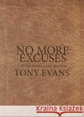 No More Excuses: A 90-Day Devotional for Men Tony Evans 9781087716794