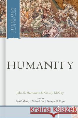 Humanity John S. Hammett Katie J. McCoy David S. Dockery 9781087730158