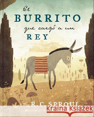El Burrito Que Cargó a Un Rey Sproul, R. C. 9781087730882 B&H Espanol