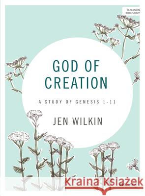 God of Creation - Bible Study Book Revised: A Study of Genesis 1-11 Wilkin, Jen 9781087741659 Lifeway Church Resources