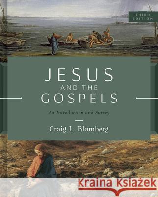 Jesus and the Gospels, Third Edition: An Introduction and Survey Craig L. Blomberg 9781087753140 B&H Publishing Group