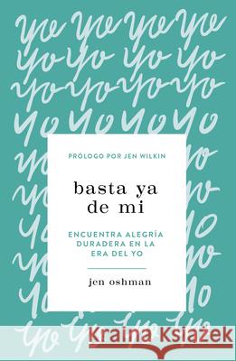 Basta YA de Mí Oshman, Jen 9781087754550 B&H Espanol