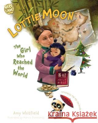 Lottie Moon: The Girl Who Reached the World Amy Whitfield Marcin Piwowarski 9781087761763 B&H Publishing Group
