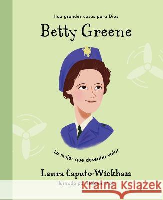 Betty Greene Laura Caputo-Wickham 9781087768151