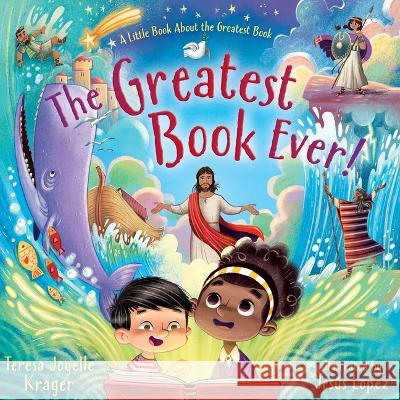 The Greatest Book Ever Teresa Joyelle Krager Jesus Lopez 9781087769813 B&H Publishing Group