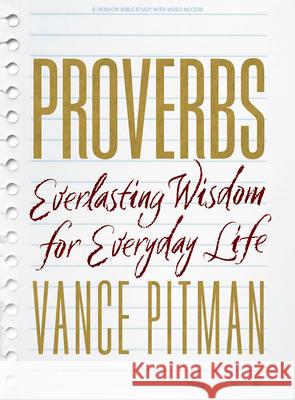 Proverbs - Bible Study Book with Video Access: Everlasting Wisdom for Everyday Life Vance Pitman 9781087771779 Lifeway Church Resources