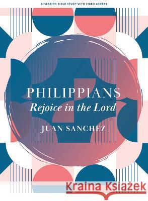 Philippians Bible Study Book with Video Access Juan Sanchez 9781087778280