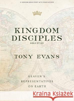Kingdom Disciples - Bible Study Book with Video Access Tony Evans 9781087778419
