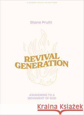 Revival Generation - Student Bible Study Book: Awakening to a Movement of God Shane Pruitt 9781087786278