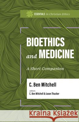 Bioethics and Medicine Jason Thacker 9781087788883