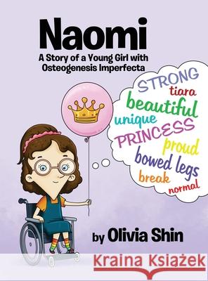 Naomi: A Story of a Young Girl with Osteogenesis Imperfecta Olivia Shin 9781087800035