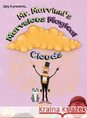Mr. Marvinni's Marvelous Magical Clouds Izzy B 9781087801803 Isaiah Basye