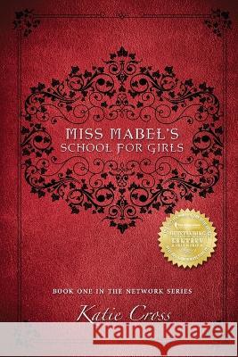 Miss Mabel's School for Girls Katie Cross 9781087808710 Antebellum Publishing LLC