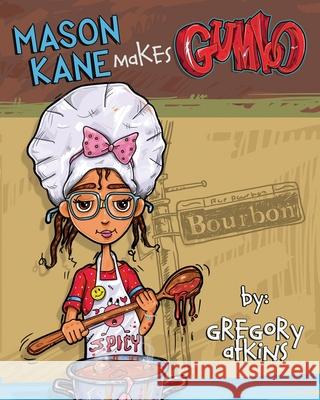 Mason Kane Makes Gumbo Gregory Atkins 9781087808734 Atkinsarthouse