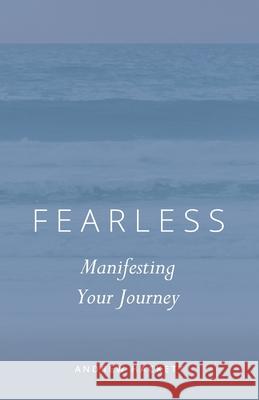 Fearless: Manifesting Your Journey Andrew Hackett 9781087810553 Holland House Publishing, New York