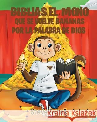 Biblias El Mono Que Se Vuelve Bananas Por La Palabra de Dios Steve Edward Axtell 9781087812038