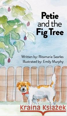 Petie and the Fig Tree Ritamarie Searles Emily Murphy 9781087847962