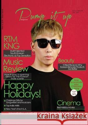 Pump it up Magazine - Christmas Edition: RTMKNG - Multi-Talented South Korean Electronic and Pop Sensation Anissa Boudjaoui Michael Sutton Krasimira Veselinova 9781087850542 Pump It Up Magazine