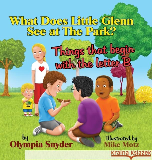 What Does Little Glenn See at The Park?: Things that begin with the letter B Olympia Snyder Mike Motz 9781087850856 Olympia Snyder