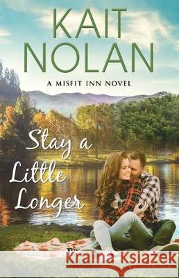 Stay A Little Longer Kait Nolan 9781087852911 Kait Nolan