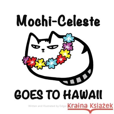 Mochi-Celeste Goes to Hawaii Yuriko Justus Edgar Justus Yuriko Justus 9781087853567 Talk Story Bookstore LLC