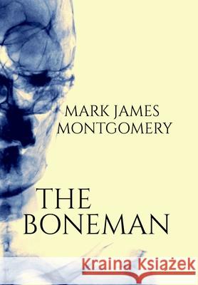 The Boneman Mark James Montgomery 9781087853864 Stonehouse