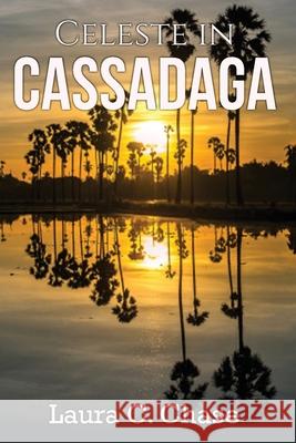 Celeste in Cassadaga Laura C. Chase 9781087854625 Laura C. Chase
