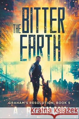 The Bitter Earth: A Post-Apocalyptic Medical Thriller A R Shaw 9781087854939 Indy Pub
