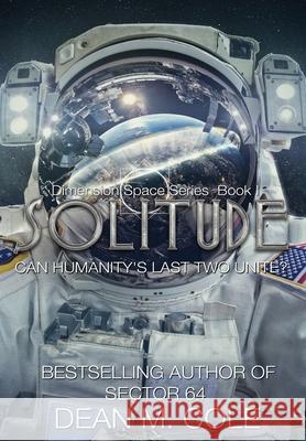 Solitude: A Post-Apocalyptic Thriller (Dimension Space Book One) Dean M. Cole 9781087855059 Candtor Press, LLC