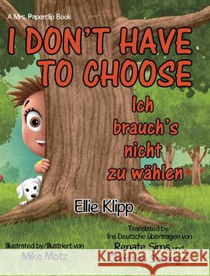 I Don't Have to Choose: Ich brauch's nicht zu wählen Klipp, Ellie 9781087855127 Ellie Klipp