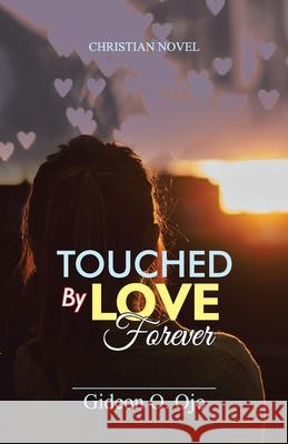 Touched by Love Forever Ojo O. Gideon 9781087856650 Watob Impact LLC