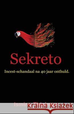 Sekreto: Incest-schandaal na 40 jaar onthuld Ismine Thielman 9781087856728 Luisette Kraal