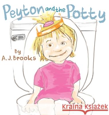 Peyton and the Potty A. J. Brooks Rebecca A. Stone 9781087857190