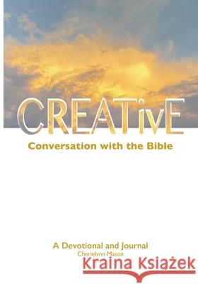 CREATivE Conversation with the Bible Cherielynn Mason 9781087857206 27:4 Publishing