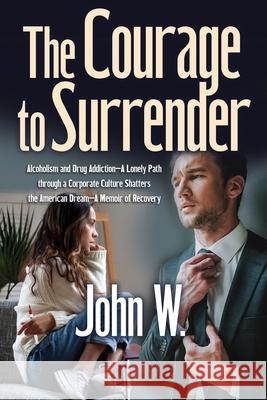 The Courage to Surrender John F. Whalen 9781087858883 New Wave