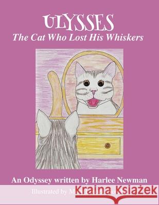 The Cat Who Lost His Whiskers, An Odyssey Harlee Newman Mary Lotorto-Soroka 9781087859231 Indy Pub