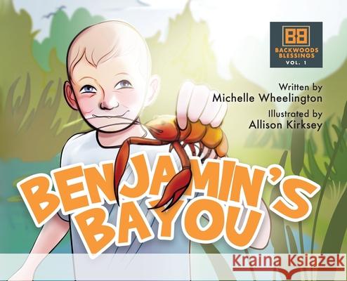 Benjamin's Bayou: Backwoods Blessings series Vol. I Michelle Wheelington Lavana Jones Kindle Allison Kirksey 9781087860244 Indy Pub