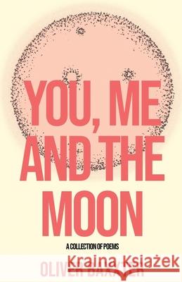 You, Me and the Moon Oliver Baxxter 9781087860282 Oliver Bierman