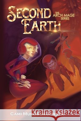 Second Earth: A YA Fantasy Adventure to the Planet's Core Murdock Jensen, Cami 9781087860459