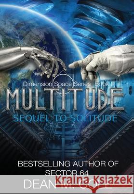 Multitude: A Post-Apocalyptic Thriller (Dimension Space Book Two) Dean M. Cole 9781087860466 Candtor Press, LLC