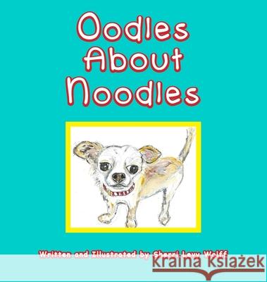 Oodles About Noodles Sherri L. Wolff 9781087860497 Sherri Wolff