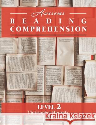 Awesome Reading Comprehension: Level 2 Christopher Hintsala 9781087860732 Indy Pub