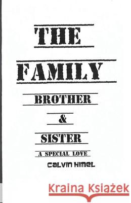 The Family: Brother & Sister, A Special Love Calvin L. Himel 9781087861036
