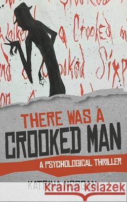 There Was A Crooked Man: A Psychological Thriller Katrina Morgan 9781087861128 Indy Pub
