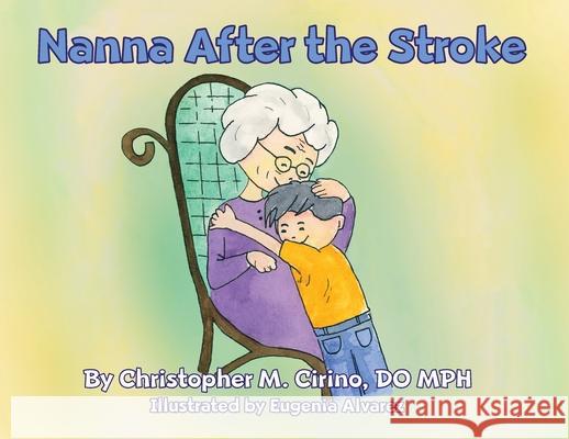 Nanna After the Stroke Christopher M. Cirino Eugenia Alvarez 9781087861715 Indy Pub