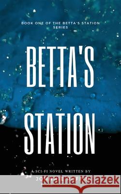 Betta's Station: Book One of the Betta's Station Series Ruffin Johnnie 9781087861777 Ruffin Apps